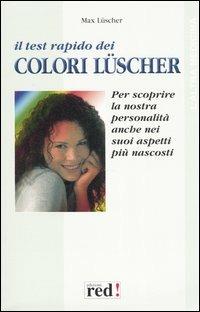 Il test rapido dei colori Lüscher - Max Lüscher - Libro Red Edizioni 2004, L'altra medicina | Libraccio.it