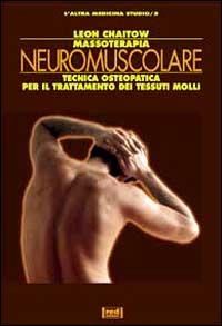 Massoterapia neuromuscolare - Leon Chaitow - Libro Red Edizioni 1983, L'altra medicina/Studio | Libraccio.it
