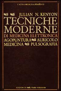 Tecniche moderne di medicina elettronica - Julian Kenyon - Libro Red Edizioni 1985, L'altra medicina/Studio | Libraccio.it