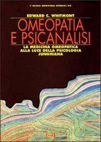 Omeopatia e psicanalisi. La medicina omeopatica alla luce della psicologia junghiana - Edward C. Whitmont - Libro Red Edizioni 1992, L' altra medicina/Studio | Libraccio.it