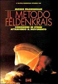 Il metodo Feldenkrais. Conoscere se stessi attraverso il movimento - Moshe Feldenkrais - Libro Red Edizioni 1991, L'altra medicina/Studio | Libraccio.it