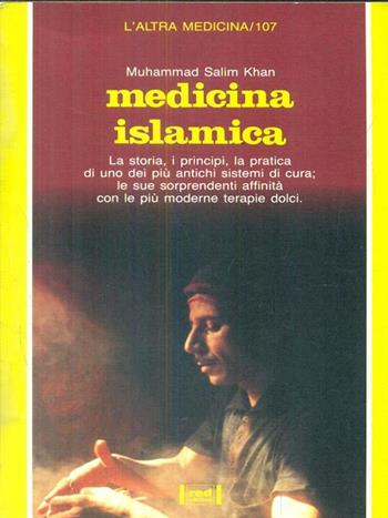 Medicina islamica. La storia, i principi, la pratica di uno dei più antichi sistemi di cura; le sue sorprendenti affinità con le più moderne terapie dolci - Muhammad Salim Khan - Libro Red Edizioni 1992, L'altra medicina | Libraccio.it