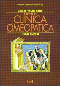 Scritti di clinica omeopatica. I casi clinici - James Tyler Kent - Libro Red Edizioni 1996, L'altra medicina/Studio | Libraccio.it