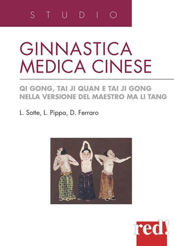 Ginnastica medica cinese - Lucio Sotte, Lucio Pippa, Dominique Ferraro - Libro Red Edizioni 2013, L'altra medicina/Studio | Libraccio.it