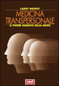 Medicina transpersonale. Il potere curativo della mente - Larry Dossey - Libro Red Edizioni 2001, L' altra medicina/Studio | Libraccio.it