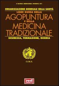 Linee guida di agopuntura e di medicina tradizionale. Sicurezza, formazione, ricerca  - Libro Red Edizioni 2001, L'altra medicina/Studio | Libraccio.it