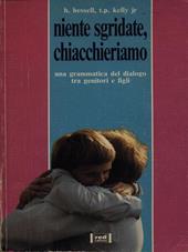 Niente sgridate, chiacchieriamo. Una grammatica del dialogo tra genitori e figli