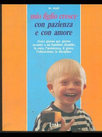 Mio figlio cresce con pazienza e amore - Marilyn Segal - Libro Red Edizioni 1993, Piccoli e grandi | Libraccio.it