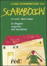 Come interpretare gli scarabocchi - Evi Crotti, Alberto Magni - Libro Red Edizioni 2006, Piccoli grandi manuali | Libraccio.it