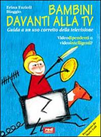 Bambini davanti alla Tv - Erina Fazioli Biaggio - Libro Red Edizioni 1999, Piccoli grandi manuali | Libraccio.it
