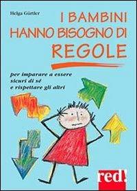 I bambini hanno bisogno di regole - Helga Gürtler - Libro Red Edizioni 2003, Piccoli grandi manuali | Libraccio.it