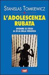 L' adolescenza rubata. Divenire se stessi al di là della violenza