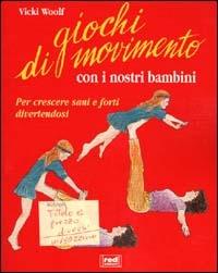Giochi di movimento con i nostri bambini - Vicki Woolf - Libro Red Edizioni 2000, Piccoli e grandi | Libraccio.it