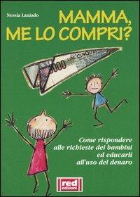 Mamma, me lo compri? - Nessia Laniado - Libro Red Edizioni 2001, Piccoli grandi manuali | Libraccio.it