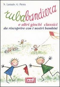 Rubabandiera e altri giochi classici - Nessia Laniado, Gianfilippo Pietra - Libro Red Edizioni 2002, Piccoli grandi manuali | Libraccio.it