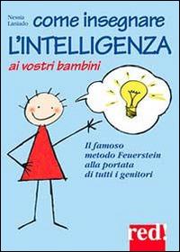 Come insegnare l'intelligenza ai vostri bambini - Nessia Laniado - Libro Red Edizioni 2015, Piccoli grandi manuali | Libraccio.it