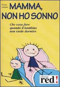 Mamma, non ho sonno. Che cosa fare quando il bambino non vuole dormire. Con CD Audio - Nessia Laniado - Libro Red Edizioni 2002, Piccoli grandi manuali | Libraccio.it