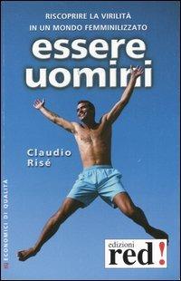 Essere uomini - Claudio Risé - Libro Red Edizioni 2002, Economici di qualità | Libraccio.it