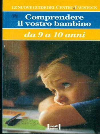 Comprendere il vostro bambino. Da 9 a 10 anni - Dora Lush - Libro Red Edizioni 1994, Comprendere il vostro bambino | Libraccio.it