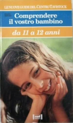 Comprendere il vostro bambino. Da 11 a 12 anni - Eileen Orford - Libro Red Edizioni 1994, Comprendere il vostro bambino | Libraccio.it