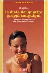 La dieta dei quattro gruppi sanguigni - Jörg Zittlau - Libro Red Edizioni 2000, L'altra medicina | Libraccio.it