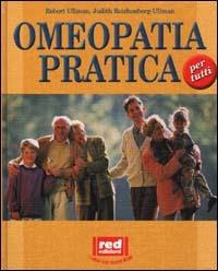 Omeopatia pratica - Robert Ullman, Judith Reichenberg Ullman - Libro Red Edizioni 2000, L'altra medicina | Libraccio.it