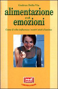 Alimentazione ed emozioni - Gudrun Dalla Via - Libro Red Edizioni 2001, L'altra medicina | Libraccio.it