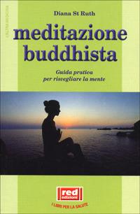 Meditazione buddhista. Guida pratica per risvegliare la mente - Diana St. Ruth - Libro Red Edizioni 2001, L'altra medicina | Libraccio.it