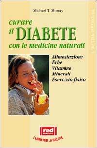 Curare il diabete con le medicine naturali - Michael T. Murray - Libro Red Edizioni 2002, L'altra medicina | Libraccio.it