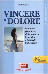 Vincere il dolore - Paolo Cataldi - Libro Red Edizioni 2002, L'altra medicina | Libraccio.it