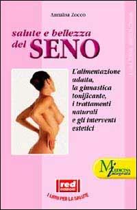 Salute e bellezza del seno - Annalisa Zocco - Libro Red Edizioni 2002, L'altra medicina | Libraccio.it