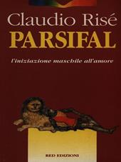 Parsifal. L'iniziazione maschile alla donna e l'amore