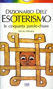 Dizionario dell'esoterismo. Le cinquanta parole chiave