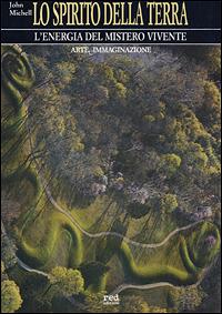 Lo spirito della terra - John Michell - Libro Red Edizioni 1988, Arte e immaginazione | Libraccio.it