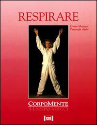 Respirare. Come liberare l'energia vitale - Elena Cardas - Libro Red Edizioni 1993, Corpomente | Libraccio.it
