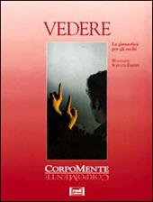 Vedere. La ginnastica per gli occhi