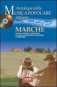 Marche. Canti e musiche tradizionali raccolti e interpretati dal gruppo La Macina. Con CD Audio  - Libro Red Edizioni 2002, Musica popolare italiana | Libraccio.it