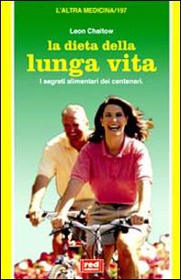La dieta della lunga vita. I segreti alimentari dei centenari - Leon Chaitow - Libro Red Edizioni 1999, L'altra medicina | Libraccio.it