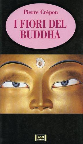 I fiori del Buddha - Pierre Crépon - Libro Red Edizioni 1995, Spazio interiore | Libraccio.it