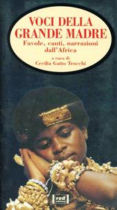 Voci della grande madre. Favole, canti, narrazioni dall'Africa