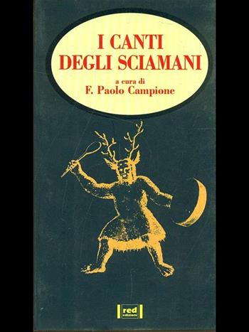 Canti degli sciamani - F. P. Campione - Libro Red Edizioni 1997, Spazio interiore | Libraccio.it