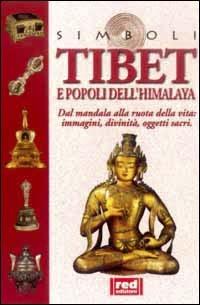 Tibet e popoli dell'Himalaya. Dal mandala alla ruota della vita... Immagini, divinità, oggetti sacri  - Libro Red Edizioni 2000, Simboli | Libraccio.it