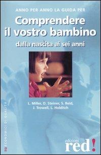 Comprendere il vostro bambino dalla nascita ai sei anni  - Libro Red Edizioni 2002, Economici di qualità | Libraccio.it