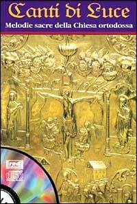 Canti di luce. Melodie sacre della chiesa ortodossa. Con Cd Audio  - Libro Red Edizioni 1998, Altri suoni | Libraccio.it