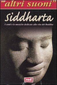 Siddharta. I canti e le musiche sulla vita del Buddha. Con CD Audio  - Libro Red Edizioni 2002, Altri suoni | Libraccio.it