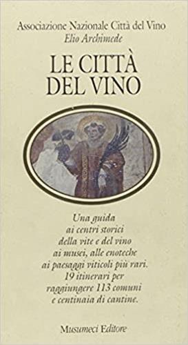 La città del vino  - Libro Musumeci Editore 1994, Guide Musumeci | Libraccio.it