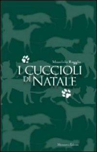 I cuccioli di Natale - Maurizio Reggio - Libro Musumeci Editore 2012 | Libraccio.it