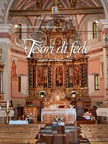 Tesori di fede. Luoghi di culto a Champorcher. Ediz. illustrata - Roberta Bordon, Cesare Cossavella - Libro Musumeci Editore 2015 | Libraccio.it