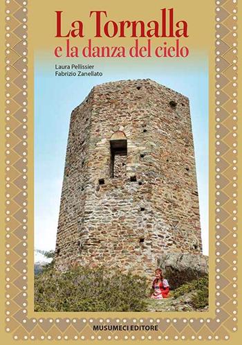 La Tornalla e la danza del cielo - Laura Pellissier, Fabrizio Zanellato - Libro Musumeci Editore 2016 | Libraccio.it