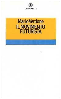 Il movimento futurista - Mario Verdone - Libro Lucarini 1986 | Libraccio.it
